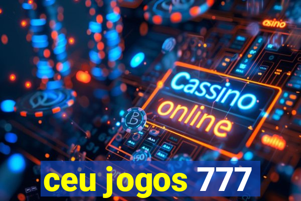 ceu jogos 777